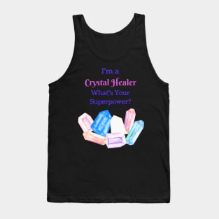 I'm a Crystal Healer, Whats your Superpower? Tank Top